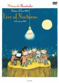 細坪基佳／Ｎａｔｕｒｅ　ｏｆ　Ｙｅａｒ２０１５「Ｌｉｖｅ　ｏｆ　Ｎｏｃｔｕｒｎｅ」ａｔ　Ｐｅｒｓｉｍｍｏｎ　Ｈａｌｌ