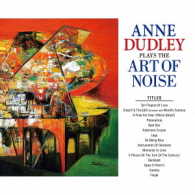 アン・ダドリー／Ｐｌａｙｓ　ｔｈｅ　Ａｒｔ　ｏｆ　Ｎｏｉｓｅ