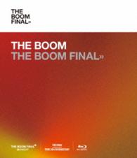 ＴＨＥ　ＢＯＯＭ／ＴＨＥ　ＢＯＯＭ　ＦＩＮＡＬ Ｂｌｕ－ｒａｙ　Ｄｉｓｃ