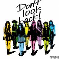 ＮＭＢ４８／Ｄｏｎ’ｔ　ｌｏｏｋ　ｂａｃｋ！（通常盤　Ｔｙｐｅ－Ｃ）