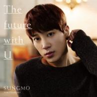 ソンモ　ｆｒｏｍ　超新星／Ｔｈｅ　ｆｕｔｕｒｅ　ｗｉｔｈ　Ｕ（初回限定盤Ｔｙｐｅ－Ａ）