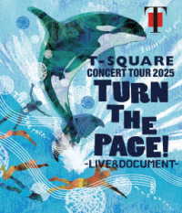 Ｔ－ＳＱＵＡＲＥ／Ｔ－ＳＱＵＡＲＥ　ＣＯＮＣＥＲＴ　ＴＯＵＲ　２０２５“ＴＵＲＮ　ＴＨＥ　ＰＡＧＥ！”－ＬＩＶＥ　＆　ＤＯＣＵＭＥＮＴ－ Ｂｌｕ－ｒａｙ　Ｄｉｓｃ