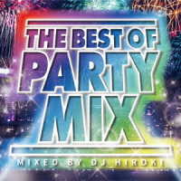 オムニバス／ザ・ベスト・オブ・パーティ・ミックス・ミックスド・バイ・ＤＪ　ＨＩＲＯＫＩ