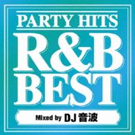 オムニバス／パーティー・ヒッツ・Ｒ＆Ｂ・ベスト・ミックスド・バイ・ＤＪ　音波