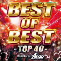オムニバス／ベスト・オブ・ベスト－トップ４０－ミックスド・バイ　ＤＪ　Ａｎｄｏ