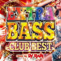オムニバス／エクストラ・ベース－クラブ・ベスト－ミックスド・バイ・ＤＪ　ＲＡＩＮ