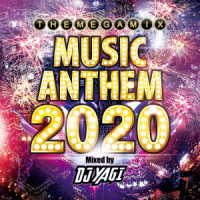 ／ミュージック・アンセム　２０２０　ミックスド・バイ　ＤＪ　ＹＡＧＩ