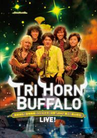 ＴＲＩ　ＨＯＲＮ　ＢＵＦＦＡＬＯ／ＴＲＩ　ＨＯＲＮ　ＢＵＦＦＡＬＯ　ＬＩＶＥ！