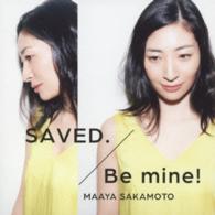 坂本真綾／ＳＡＶＥＤ．／Ｂｅ　ｍｉｎｅ！（いなり盤）