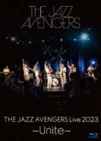 ＴＨＥ　ＪＡＺＺ　ＡＶＥＮＧＥＲＳ／ＴＨＥ　ＪＡＺＺ　ＡＶＥＮＧＥＲＳ　ＬＩＶＥ　２０２３　～Ｕｎｉｔｅ～ Ｂｌｕ－ｒａｙ　Ｄｉｓｃ
