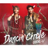 ＣＯＤＥ－Ｖ／ＤＡＮＣＩＮ’　ＣＩＲＣＬＥ（初回生産限定盤Ａ）