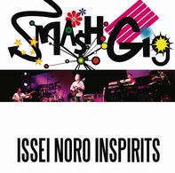 ＩＳＳＥＩ　ＮＯＲＯ　ＩＮＳＰＩＲＩＴＳ／ＳＭＡＳＨ　ＧＩＧ