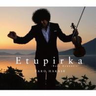 葉加瀬太郎／Ｅｔｕｐｉｒｋａ～Ｂｅｓｔ　Ａｃｏｕｓｔｉｃ～