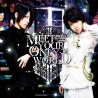 みきとＰ　ｆｅａｔ．みちゃおん／ＭＥＥＴ　ＹＯＵＲ　ＯＮＬＹ　ＷＯＲＬＤ