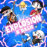 Ｂ－ＤＡＳＨ／ＥＸＰＬＯＳＩＯＮ