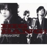 ＢＲＥＡＫＥＲＺ／ＢＩＧ　ＢＡＮＧ！【初回限定盤Ａ／ＤＶＤ［ＬＩＶＥ］付】