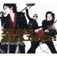 ＢＲＥＡＫＥＲＺ／ＢＩＧ　ＢＡＮＧ！【通常盤】