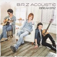 ＢＲＥＡＫＥＲＺ／Ｂ．Ｒ．Ｚ　ＡＣＯＵＳＴＩＣ（初回限定盤）【初回限定盤／ＤＶＤ付】