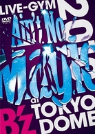 Ｂ’ｚ／Ｂ’ｚ　ＬＩＶＥ－ＧＹＭ　２０１０　“Ａｉｎ’ｔ　Ｎｏ　Ｍａｇｉｃ”ａｔ　ＴＯＫＹＯ　ＤＯＭＥ