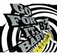 Ｂ’ｚ／ＧＯ　ＦＯＲ　ＩＴ，ＢＡＢＹ　－キオクの山脈－（初回限定盤）【ＤＶＤ付／封入特典：Tシャツ応募抽選カード】