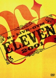 Ｂ’ｚ／Ｂ’ｚ　ＬＩＶＥ－ＧＹＭ　２００１　－ＥＬＥＶＥＮ－