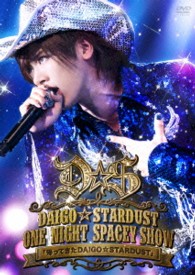 ＤＡＩＧＯ☆ＳＴＡＲＤＵＳＴ／ＤＡＩＧＯ☆ＳＴＡＲＤＵＳＴ　ＬＩＶＥ　“ＯＮＥ　ＮＩＧＨＴ　ＳＰＡＣＥＹ　ＳＨＯＷ”　「帰ってきた　ＤＡＩＧＯ☆ＳＴＡＲＤＵＳＴ」