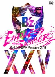 Ｂ’ｚ／Ｂ’ｚ　ＬＩＶＥ－ＧＹＭ　Ｐｌｅａｓｕｒｅ　２０１３　ＥＮＤＬＥＳＳ　ＳＵＭＭＥＲ－ＸＸＶ　ＢＥＳＴ－