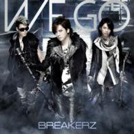ＢＲＥＡＫＥＲＺ／ＷＥ　ＧＯ