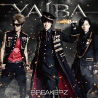 ＢＲＥＡＫＥＲＺ／ＹＡＩＢＡ