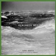 ＫＩＮＥ　ＮＡＯＴＯ　ｓｕｐｐｏｒｔｅｄ　ｂｙ　ＴＥＴＳＵＹＡ　ＫＯＭＵＲＯ／ＲＥＭＥＭＢＥＲ　ＭＥ？