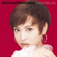 松田聖子／Ｇｌｏｒｉｏｕｓ　Ｒｅｖｏｌｕｔｉｏｎ