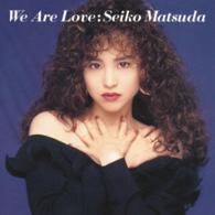 松田聖子／Ｗｅ　Ａｒｅ　Ｌｏｖｅ