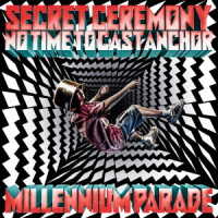 ｍｉｌｌｅｎｎｉｕｍ　ｐａｒａｄｅ／Ｓｅｃｒｅｔ　Ｃｅｒｅｍｏｎｙ／Ｎｏ　Ｔｉｍｅ　ｔｏ　Ｃａｓｔ　Ａｎｃｈｏｒ