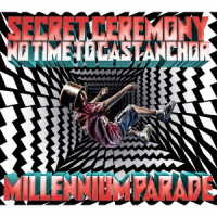 ｍｉｌｌｅｎｎｉｕｍ　ｐａｒａｄｅ／Ｓｅｃｒｅｔ　Ｃｅｒｅｍｏｎｙ／Ｎｏ　Ｔｉｍｅ　ｔｏ　Ｃａｓｔ　Ａｎｃｈｏｒ（限定盤）