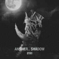 ＯＭＩ／ＡＮＳＷＥＲ．．．　ＳＨＡＤＯＷ