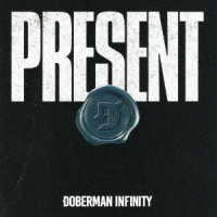 ＤＯＢＥＲＭＡＮ　ＩＮＦＩＮＩＴＹ／ＰＲＥＳＥＮＴ（初回生産限定盤／Ｂｌｕ－ｒａｙ　Ｄｉｓｃ付）