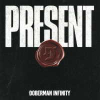 ＤＯＢＥＲＭＡＮ　ＩＮＦＩＮＩＴＹ／ＰＲＥＳＥＮＴ（初回生産限定盤／ＤＶＤ付）