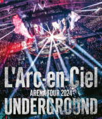 Ｌ’Ａｒｃ－ｅｎ－Ｃｉｅｌ／ＡＲＥＮＡ　ＴＯＵＲ　２０２４　ＵＮＤＥＲＧＲＯＵＮＤ Ｂｌｕ－ｒａｙ　Ｄｉｓｃ