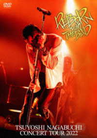 長渕剛／ＴＳＵＹＯＳＨＩ　ＮＡＧＡＢＵＣＨＩ　ＣＯＮＣＥＲＴ　ＴＯＵＲ　２０２２　ＲＥＢＯＲＮ　ｗｉｔｈ　ＴＨＥ　ＢＡＮＤ