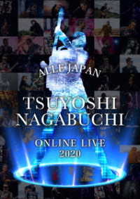長渕剛／ＴＳＵＹＯＳＨＩ　ＮＡＧＡＢＵＣＨＩ　ＯＮＬＩＮＥ　ＬＩＶＥ　２０２０　ＡＬＬＥ　ＪＡＰＡＮ