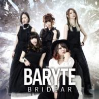 ＢＲＩＤＥＡＲ／ＢＡＲＹＴＥ（初回限定盤）