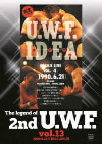 Ｔｈｅ　Ｌｅｇｅｎｄ　ｏｆ　２ｎｄ　Ｕ．Ｗ．Ｆ．　ｖｏｌ．１３　１９９０．６．２１大阪＆７．２０札幌