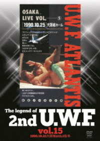 Ｔｈｅ　Ｌｅｇｅｎｄ　ｏｆ　２ｎｄ　Ｕ．Ｗ．Ｆ．　ｖｏｌ．１５　１９９０．１０．２５大阪＆１２．１松本