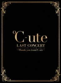 ℃－ｕｔｅ／℃－ｕｔｅ　ラストコンサート　ｉｎ　さいたまスーパーアリーナ　～Ｔｈａｎｋ　ｙｏｕ　ｔｅａｍ℃－ｕｔｅ～（初回生産限定盤） Ｂｌｕ－ｒａｙ　Ｄｉｓｃ