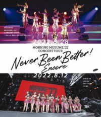 モーニング娘。’２２／モーニング娘。’２２　ＣＯＮＣＥＲＴ　ＴＯＵＲ　～Ｎｅｖｅｒ　Ｂｅｅｎ　Ｂｅｔｔｅｒ！　Ｅｎｃｏｒｅ～ Ｂｌｕ－ｒａｙ　Ｄｉｓｃ