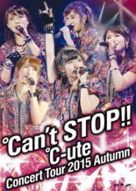℃－ｕｔｅ／℃－ｕｔｅコンサートツアー２０１５秋　～℃ａｎ’ｔ　ＳＴＯＰ！！～