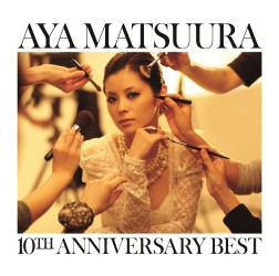 松浦亜弥／松浦亜弥　１０ＴＨ　ＡＮＮＩＶＥＲＳＡＲＹ　ＢＥＳＴ【ＤＶＤ付き】