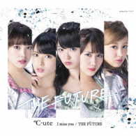 ℃－ｕｔｅ／Ｉ　ｍｉｓｓ　ｙｏｕ／ＴＨＥ　ＦＵＴＵＲＥ（通常盤Ｂ）