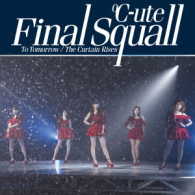 ℃－ｕｔｅ／Ｔｏ　Ｔｏｍｏｒｒｏｗ／ファイナルスコール／Ｔｈｅ　Ｃｕｒｔａｉｎ　Ｒｉｓｅｓ（初回生産限定盤Ｂ）