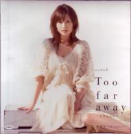 安倍なつみ／シングルＶ「Ｔｏｏ　ｆａｒ　ａｗａｙ　～女のこころ～」